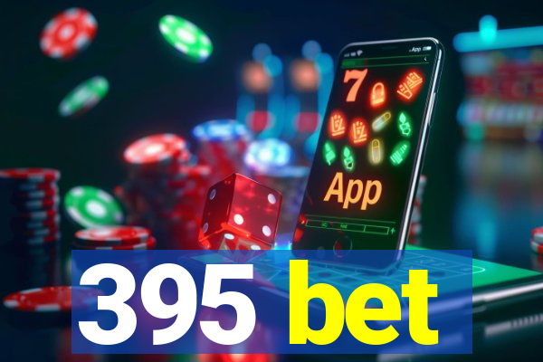 395 bet