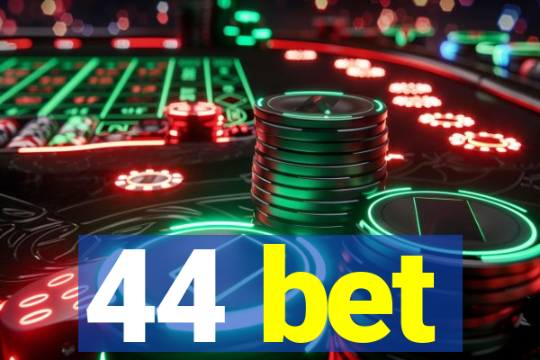 44 bet