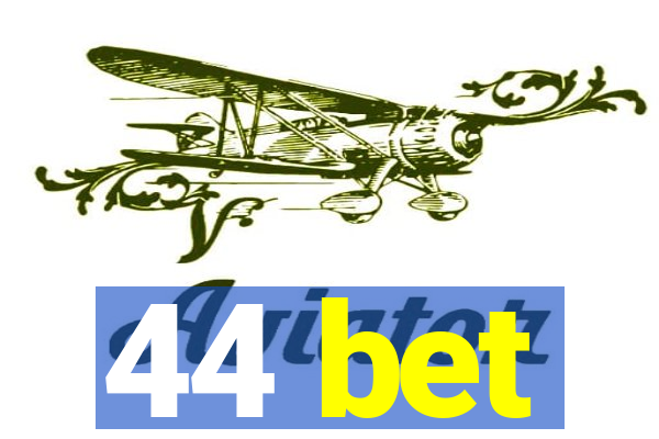 44 bet