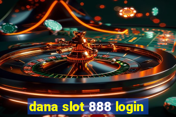 dana slot 888 login