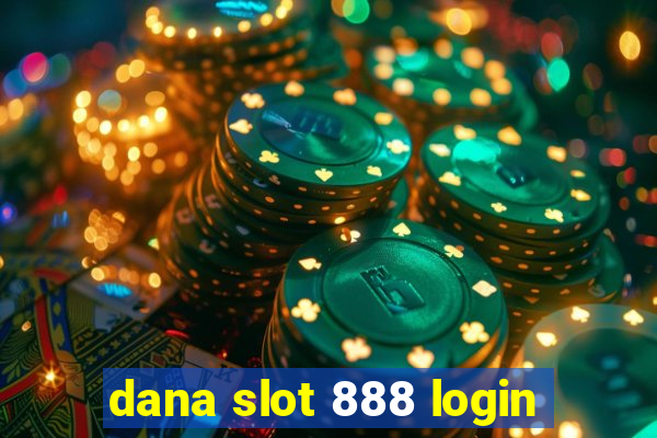 dana slot 888 login