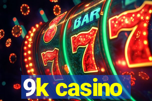 9k casino