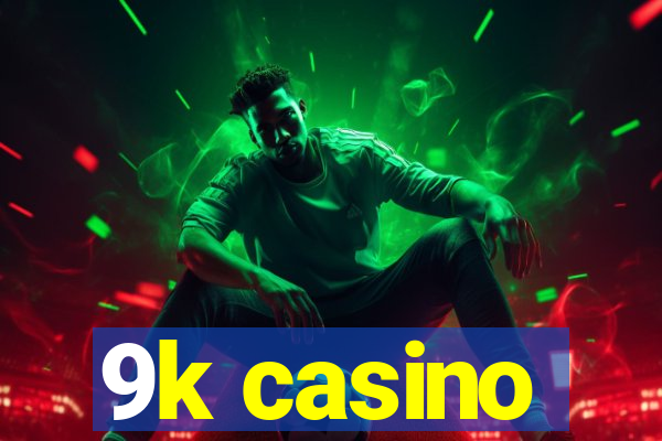 9k casino