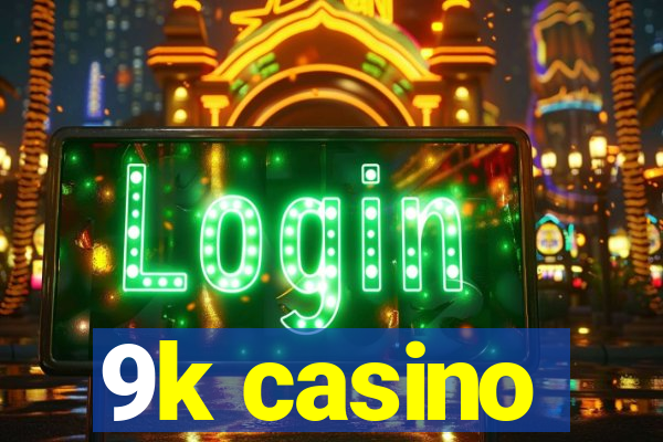 9k casino