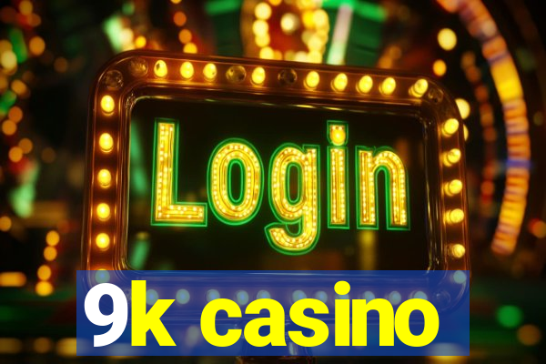 9k casino