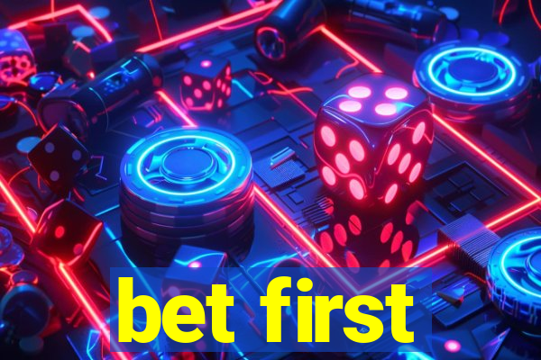 bet first