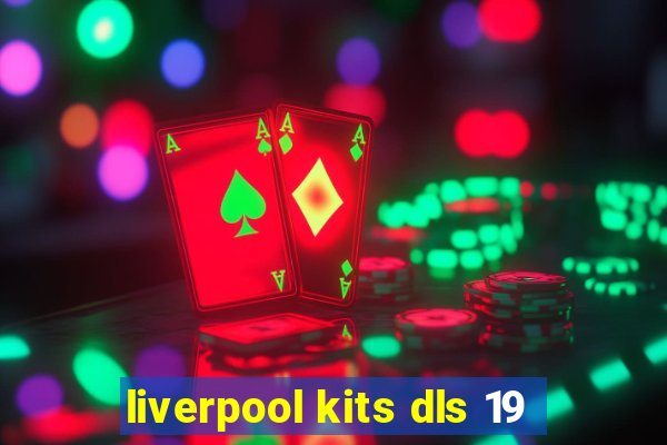 liverpool kits dls 19