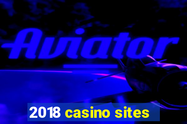 2018 casino sites