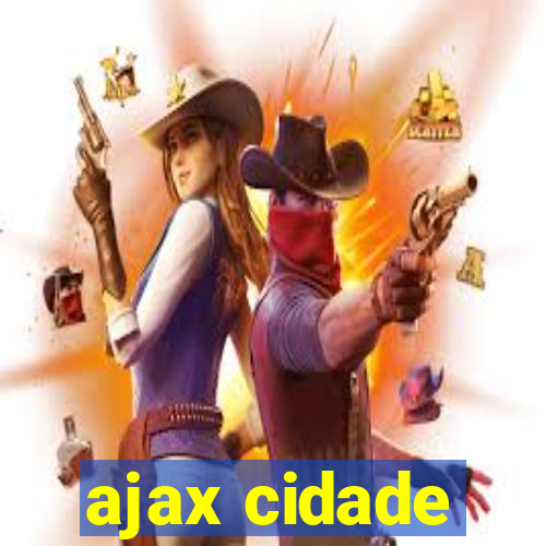 ajax cidade