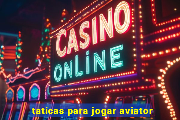 taticas para jogar aviator