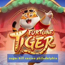 sugar hill casino philadelphia