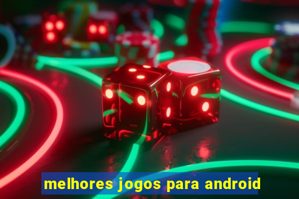 melhores jogos para android