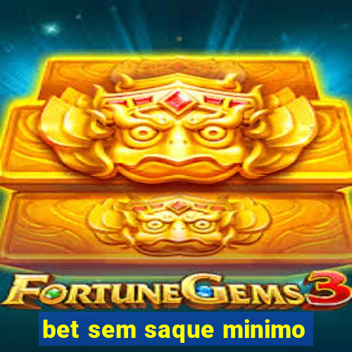 bet sem saque minimo