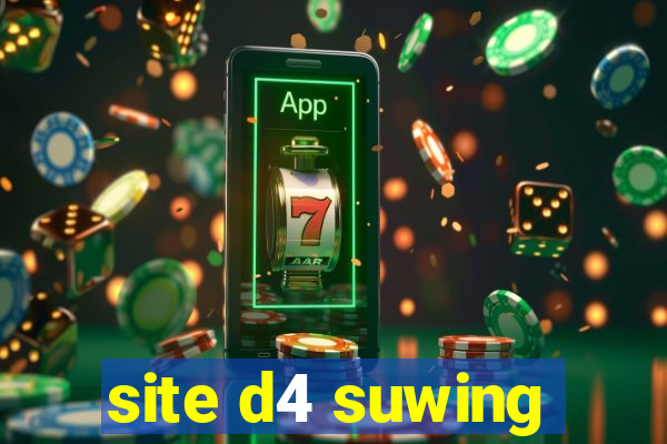 site d4 suwing