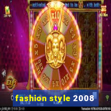 fashion style 2008