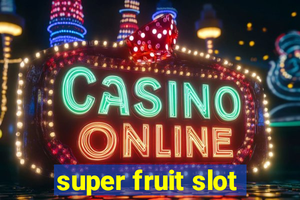 super fruit slot