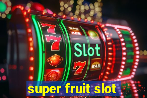 super fruit slot