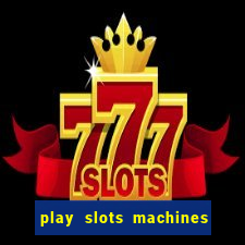 play slots machines for free