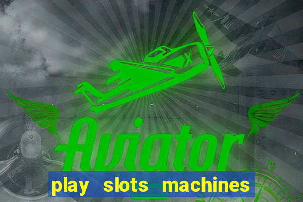 play slots machines for free