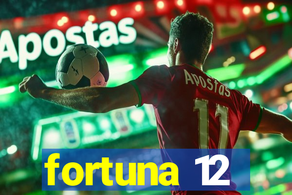 fortuna 12