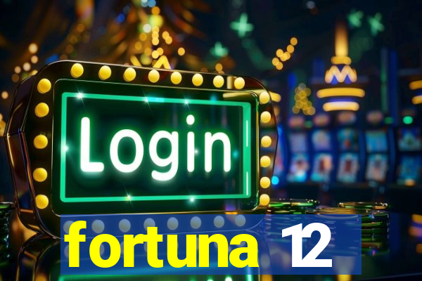 fortuna 12