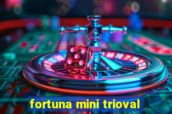 fortuna mini trioval