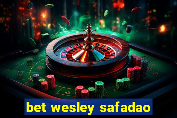 bet wesley safadao