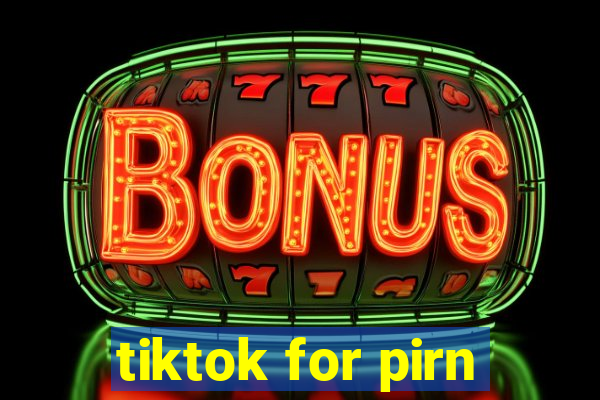 tiktok for pirn