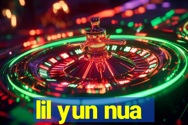 lil yun nua