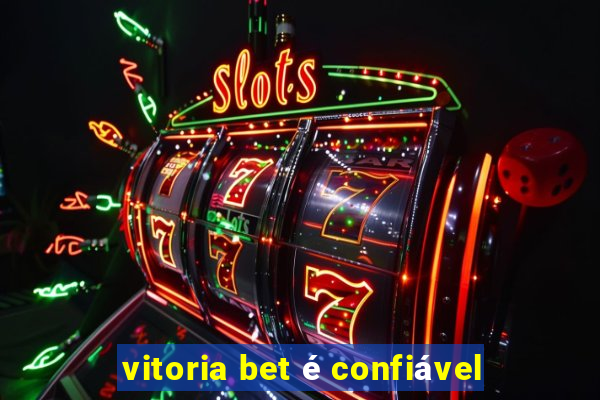 vitoria bet é confiável