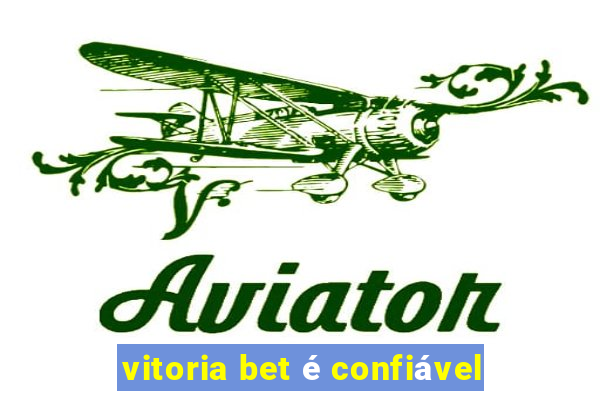 vitoria bet é confiável