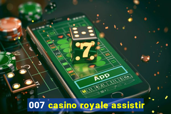 007 casino royale assistir