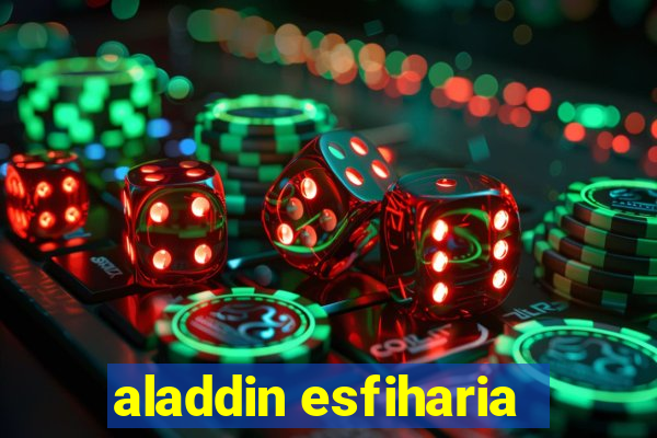 aladdin esfiharia