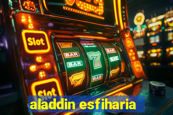 aladdin esfiharia