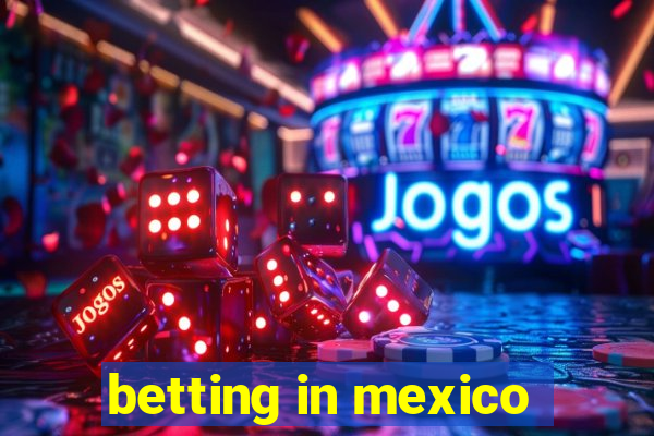 betting in mexico