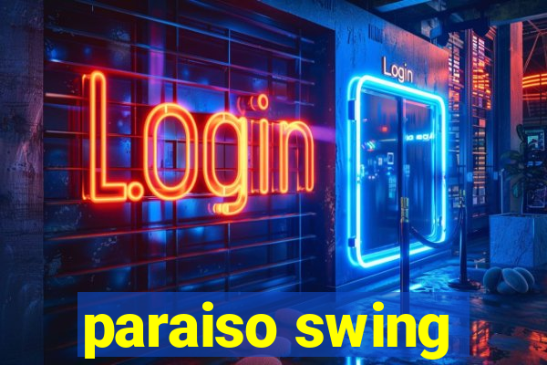 paraiso swing