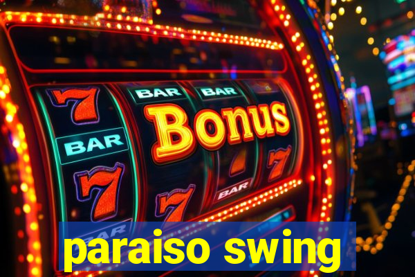 paraiso swing