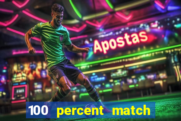 100 percent match casino bonus