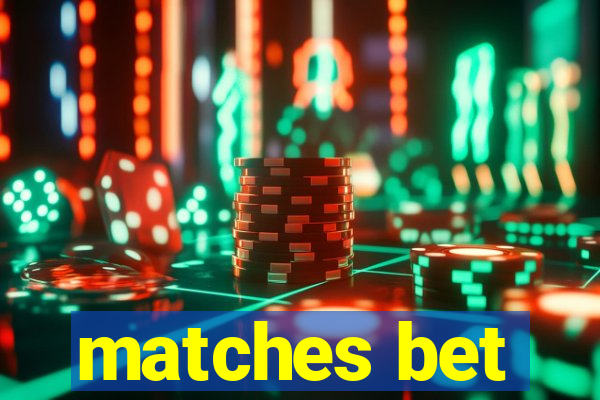 matches bet