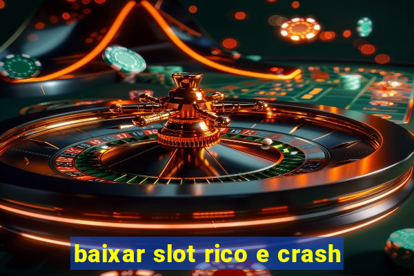 baixar slot rico e crash