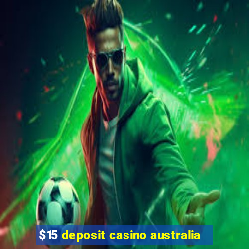 $15 deposit casino australia