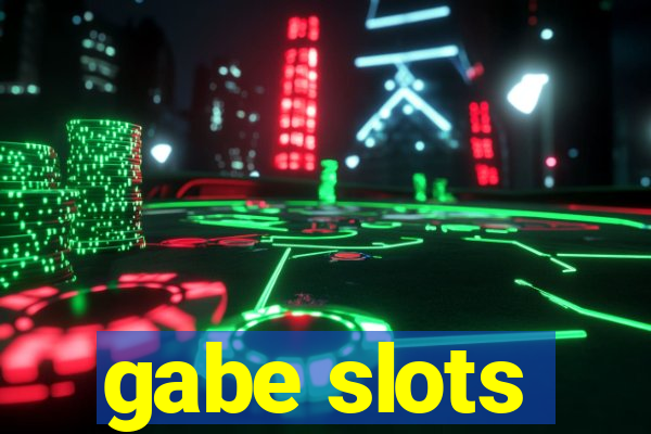 gabe slots