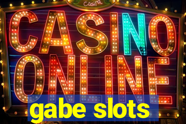 gabe slots