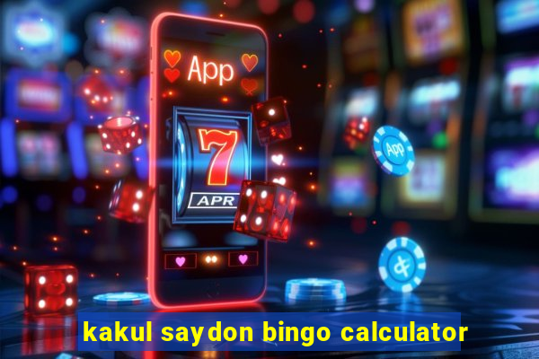 kakul saydon bingo calculator