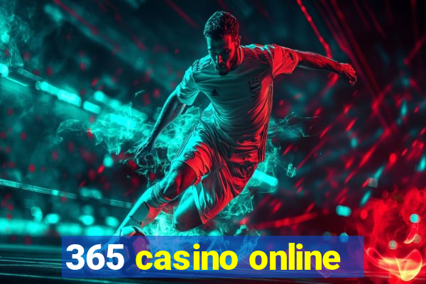 365 casino online