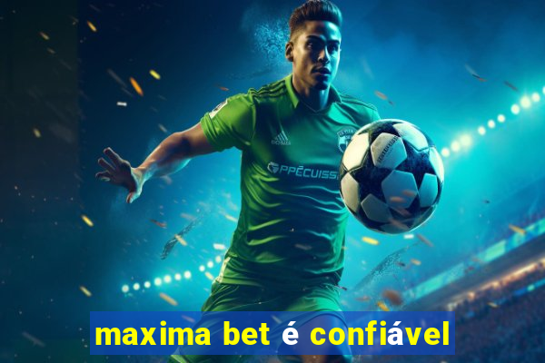 maxima bet é confiável