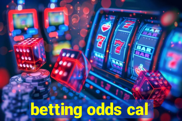 betting odds cal