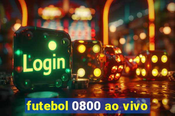 futebol 0800 ao vivo