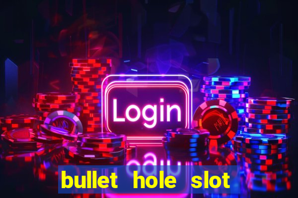 bullet hole slot free play