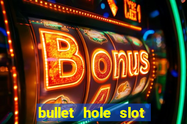 bullet hole slot free play